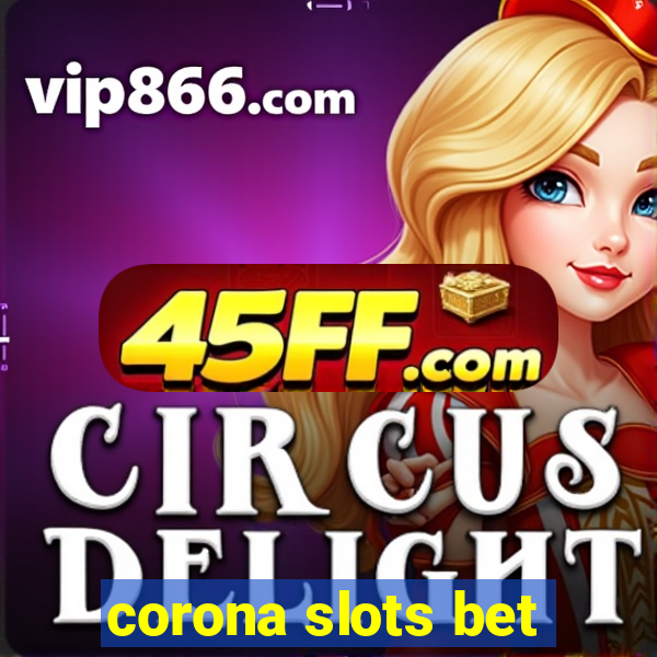 corona slots bet
